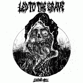 Led To The Grave : Living Hell